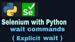 Selenium with Python Tutorial - 23 : wait commands (Explicit wait)