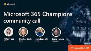 Microsoft 365 Champions community call (August 2024): Testing the new broadcast platform