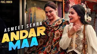 ANDAR MAA ( Official Video ) | Asmeet Sehra | Bunty Bains | Chet Singh | New Punjabi Song 2024