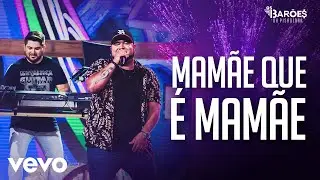 Os Barões da Pisadinha - Mamãe Que é Mamãe (Ao Vivo)