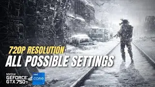 Metro Exodus | GTX 750 Ti | All Possible Settings