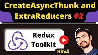 Redux Toolkit #2: Toolkit Middleware: CreateAsyncThunk and ExtraReducers