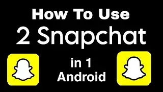 How To Install 2 Snapchat App in Android