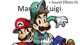 Mario & Luigi Memes (Sounds DL in desc)