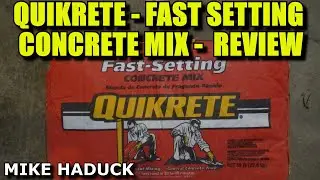 QUIKRETE Fast Setting Concrete Mix Review (Mike Haduck)