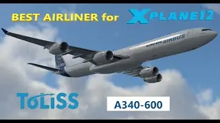 **Best Airliner for X-Plane 12**  the Toliss A340-600