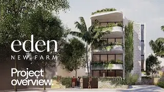 Project Overview: Eden, New Farm | May 2024 Update | Lion Property Group