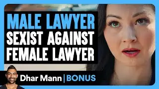 Male Lawyer SEXIST AGAINST Female Lawyer | Dhar Mann Bonus!