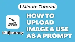 How To Upload an Image and Use as a Prompt in Midjourney