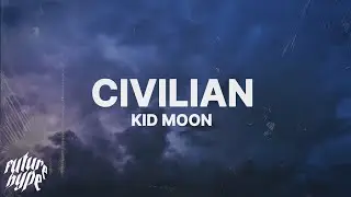 KID MOON - CIVILIAN (Lyrics)