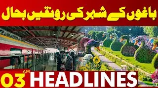 Restore the Splendor of the City of Gardens | Lahore News Headlines 03 AM | 20 June 2024