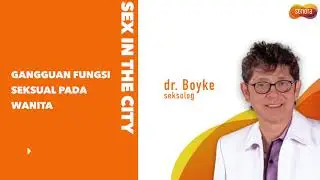 Dokter Boyke: 2/3 Wanita Indonesia Sulit Mengalami Orgasme | Sex In The City