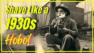 1930s Hobo Shaving Techniques Revealed!