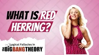 Sheldon's Sneaky Change of Topic: What is Red Herring?  | Logical Fallacies in The Big Bang Theory