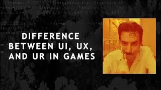 Alex Tokmakchiev - Understanding the Difference Between UI, UX, and UR in Games