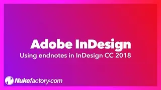 Using Endnotes in InDesign CC 2018