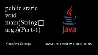 public static void main(String[] args) (Part 1) | Java Interview Question | Core Java Main Method