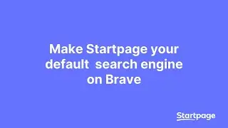 How to Make Startpage Your Brave Default Search Engine