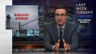 S2 E22: Mandatory Minimums, Iran & FIFA Update: Last Week Tonight with John Oliver