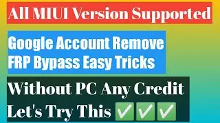 All Redmi/Poco/Xiaomi Miui Supported Google Account Bypass 2022 Unlock Frp Without Pc/Without Gmail