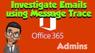 How to Perform a Message Trace in Office 365