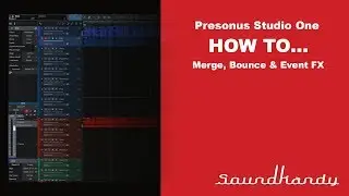 How to: Bounce, Merge & create an Event FX in Presonus Studio One