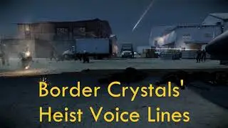 Payday 2 - Border Crystals' Heist Lines