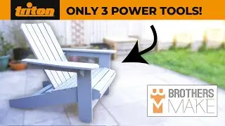 Garden Furniture With Just 3 Tools! Easy Adirondack Chairs - A Triton Build with Brothers Make