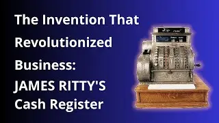 The Invention That Revolutionized Business - James Ritty's Cash Register