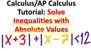 Calculus/AP Calculus Tutorial: Solve Inequalities with Absolute Values - Learn Math Quickly