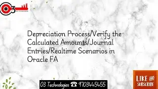 Depreciation Process/Verify the Calculated Amounts/Journal Entries/Realtime Scenarios in Oracle FA