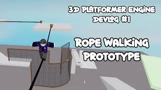 3D Platformer Engine Devlog #1 - Rope Walking Prototype