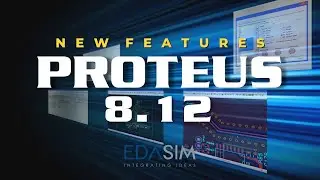 Webinar: Proteus v8.12 New Features [Webinar in English]