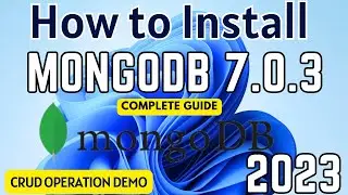 How to install MongoDB 7.0.3 on Windows 11 | Install MongoDB 7.0.3 & Mongo Shell | MongoDB Tutorial