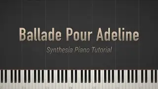 Ballade Pour Adeline - Paul de Senneville \\ Synthesia Piano Tutorial