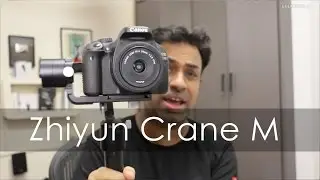 Zhiyun Crane M Camera Gimbal Quick Review