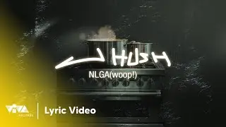 NLGA(woop!) - Just Hush (Official Lyric Video)