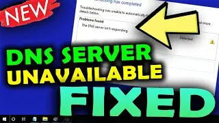 How to fix DNS Server Unavailable on Windows 10 \ 8 \ 7