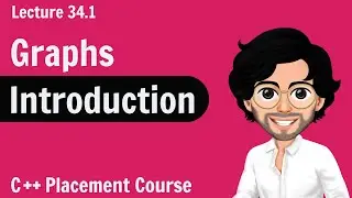 Graphs - Introduction | C++ Placement Course | Lecture 34.1