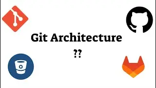 Git Architecture | GitLab | GitHub | Bitbucket | Git tutorials for Beginner's