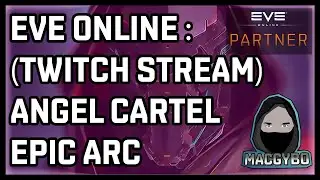 Eve Online : (MacGybo on Twitch) Angel Cartel Epic Arc