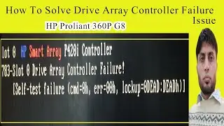 Drive Array Controller Failure | Replacing Cache Card Controller of HP 360p G8 |