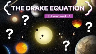 The Drake Equation Doesnt Solve Anything...Heres Why