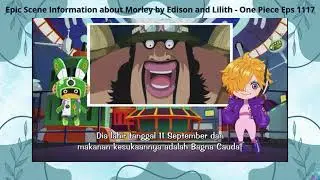 Epic Scene Information about Morley by Edison and Lilith - One Piece Eps 1117