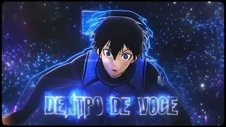 「DENTRO DE VOCÊ 🤯🧡」Blue Lock「AMV/EDIT」4K