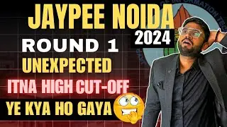 Jaypee Noida Round -1 Cut-off Analysis | Itna  jada  High Cut-off 🤯