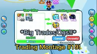 Trading Montage #19! *Big Trades/Ogs!!* | Pet simulator x