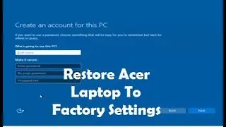 How To Restore An Acer Laptop To Factory Settings [Tutorial]