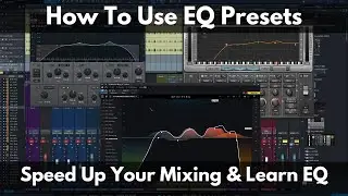 How To Use EQ Presets | Speed Up Your Workflow & Learn EQ