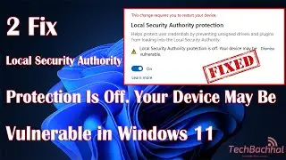Fix Local Security Authority protection is off Your device may be vulnerable  in Windows 11
